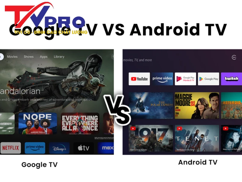 So sánh Android TV và Google TV